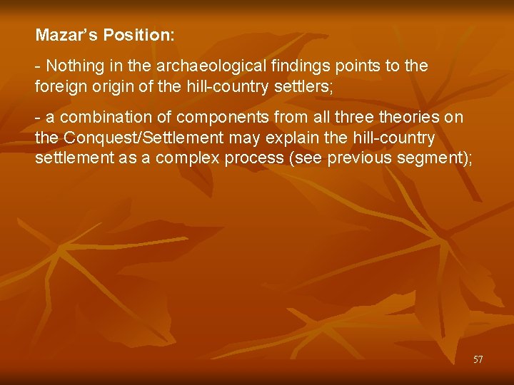 Mazar’s Position: - Nothing in the archaeological findings points to the foreign origin of Mazar’s Position: - Nothing in the archaeological findings points to the foreign origin of