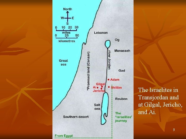 The Israelites in Transjordan and at Gilgal, Jericho, and Ai. 9 The Israelites in Transjordan and at Gilgal, Jericho, and Ai. 9