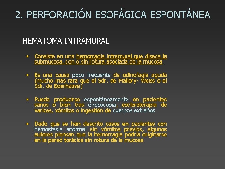 2. PERFORACIÓN ESOFÁGICA ESPONTÁNEA HEMATOMA INTRAMURAL • Consiste en una hemorragia intramural que diseca