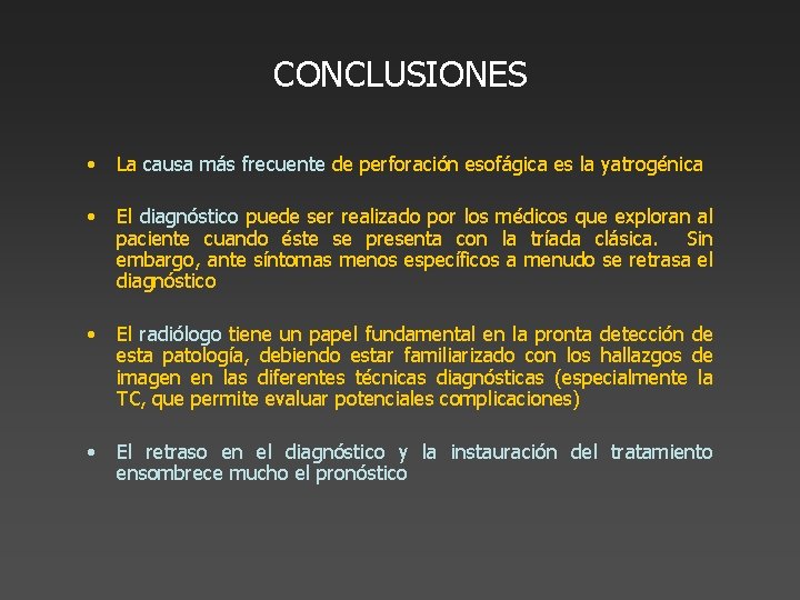CONCLUSIONES • La causa más frecuente de perforación esofágica es la yatrogénica • El