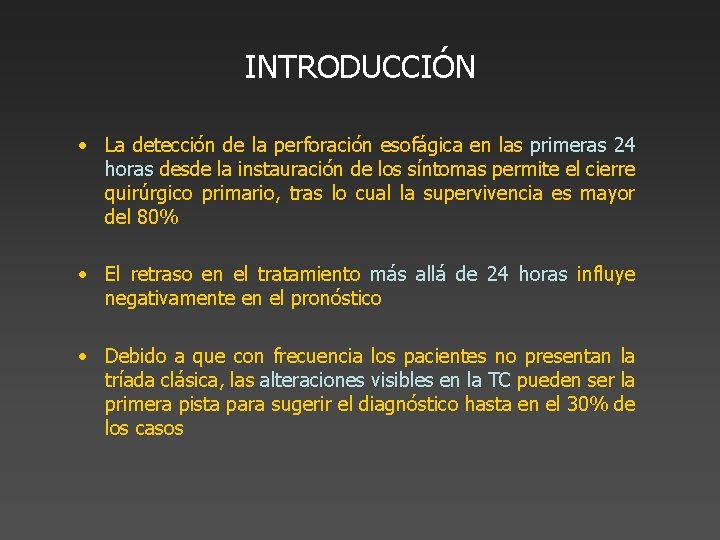 INTRODUCCIÓN • La detección de la perforación esofágica en las primeras 24 horas desde