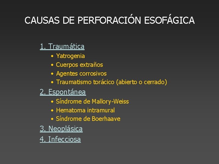 CAUSAS DE PERFORACIÓN ESOFÁGICA 1. Traumática • • Yatrogenia Cuerpos extraños Agentes corrosivos Traumatismo