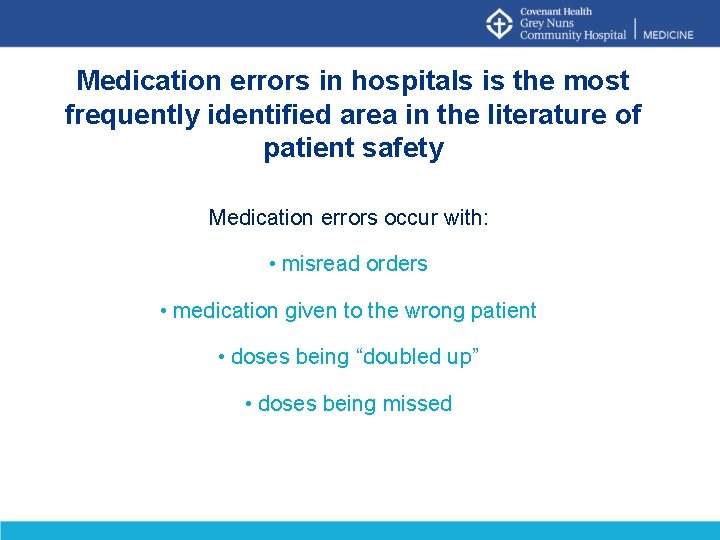 Medication errors in hospitals is the most frequently identified area in the literature of