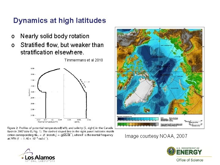 Dynamics at high latitudes o Nearly solid body rotation o Stratified flow, but weaker