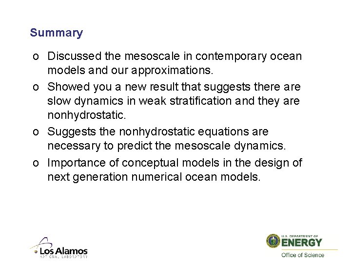 Summary o Discussed the mesoscale in contemporary ocean models and our approximations. o Showed
