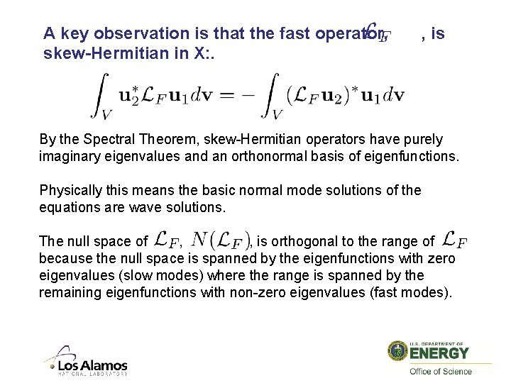 A key observation is that the fast operator, skew-Hermitian in X: . , is