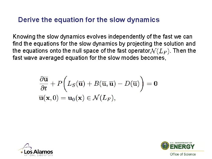 Derive the equation for the slow dynamics Knowing the slow dynamics evolves independently of