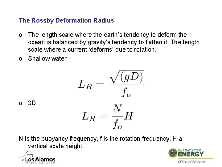 The Rossby Deformation Radius o The length scale where the earth’s tendency to deform