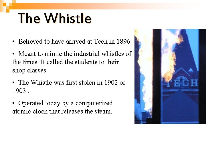 The Whistle • Believed to have arrived at Tech in 1896. • Meant to