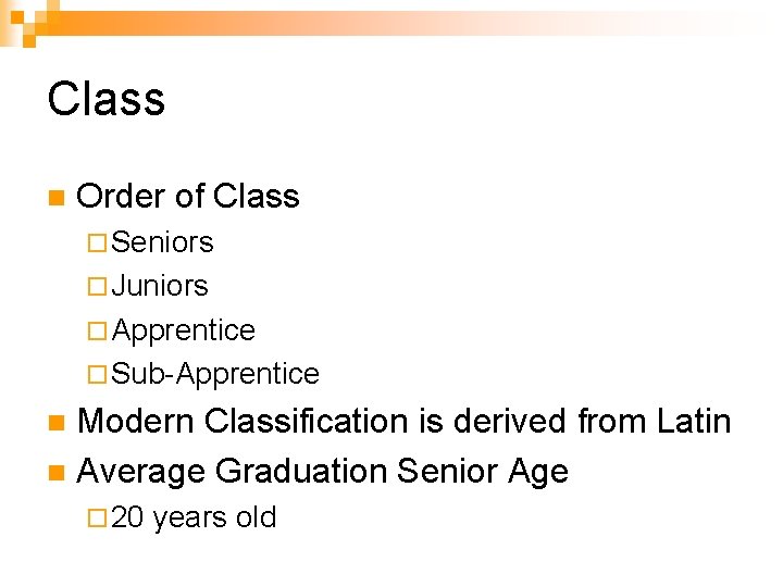 Class n Order of Class ¨ Seniors ¨ Juniors ¨ Apprentice ¨ Sub-Apprentice Modern