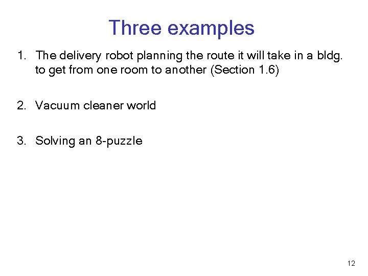 Three examples 1. The delivery robot planning the route it will take in a