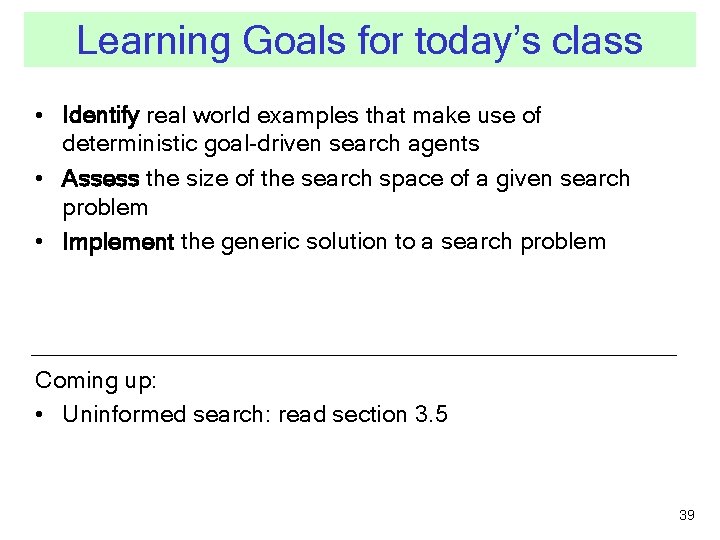 Learning Goals for today’s class • Identify real world examples that make use of