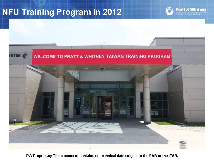 NFU Training Program in 2012 PW Proprietary This document contains no technical data subject