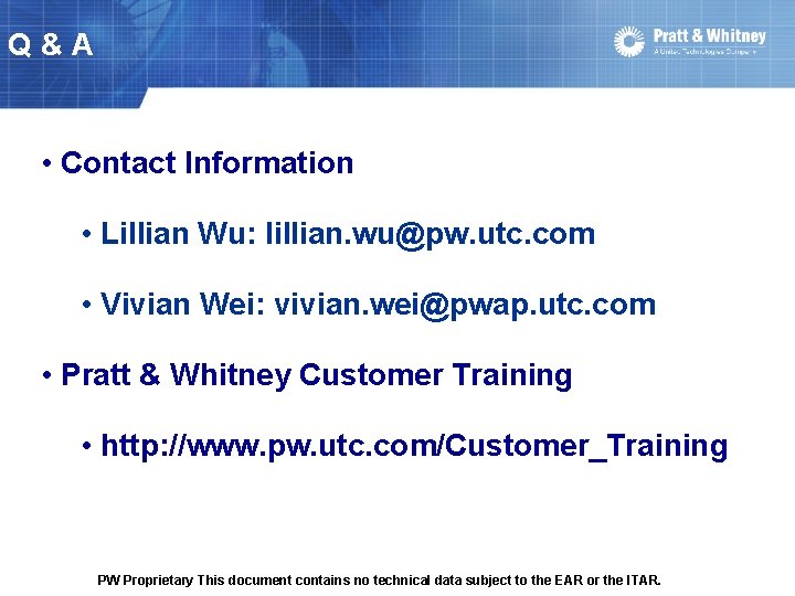 Q&A • Contact Information • Lillian Wu: lillian. wu@pw. utc. com • Vivian Wei: