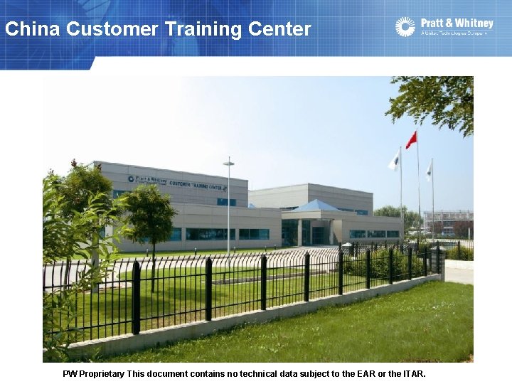 China Customer Training Center PW Proprietary This document contains no technical data subject to China Customer Training Center PW Proprietary This document contains no technical data subject to