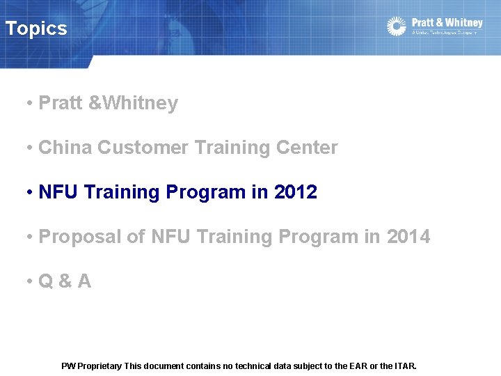 Topics • Pratt &Whitney • China Customer Training Center • NFU Training Program in