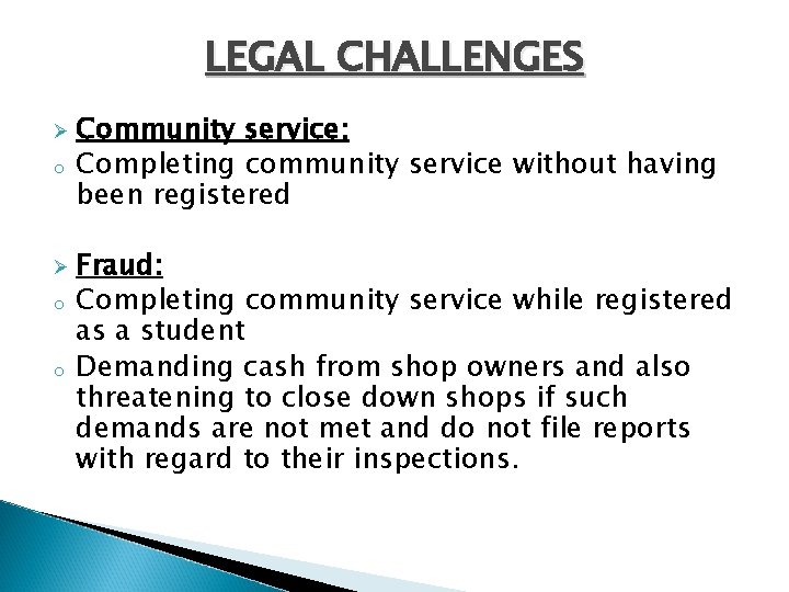 LEGAL CHALLENGES Ø o o Community service: Completing community service without having been registered