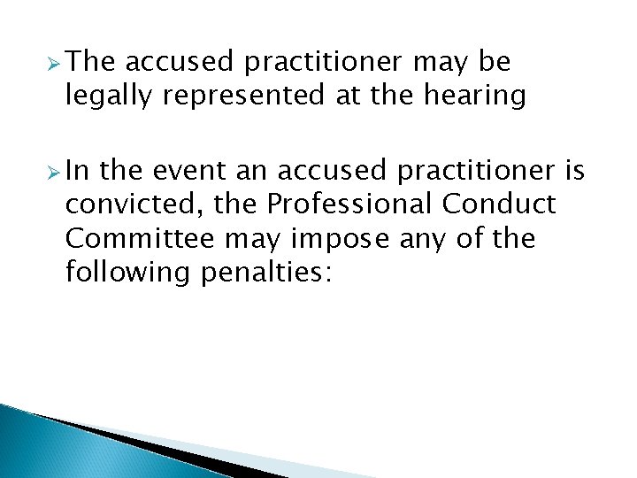 Ø The accused practitioner may be legally represented at the hearing Ø In the