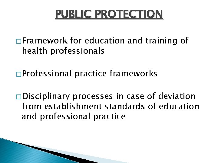 PUBLIC PROTECTION �Framework for education and training of health professionals �Professional �Disciplinary practice frameworks