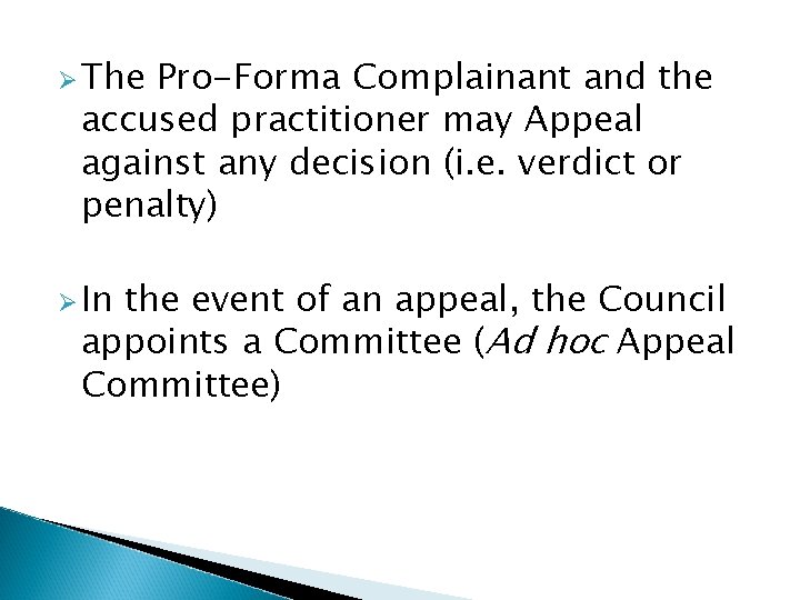 Ø The Pro-Forma Complainant and the accused practitioner may Appeal against any decision (i.