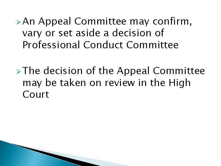 Ø An Appeal Committee may confirm, vary or set aside a decision of Professional