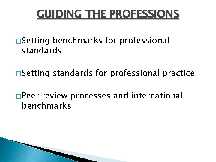 GUIDING THE PROFESSIONS �Setting benchmarks for professional standards �Setting �Peer standards for professional practice