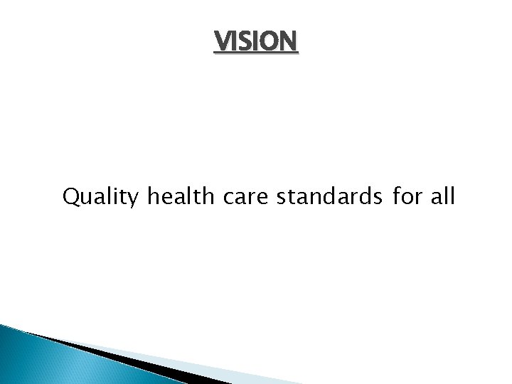 VISION Quality health care standards for all 