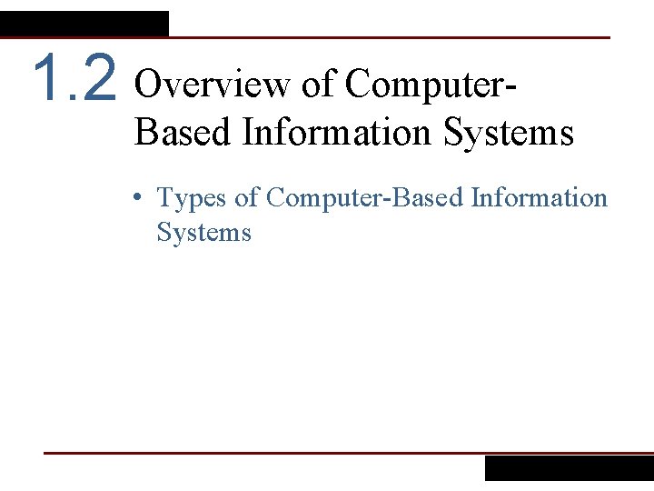 1. 2 Overview of Computer- Based Information Systems • Types of Computer-Based Information Systems