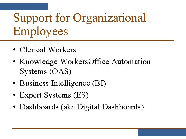 Support for Organizational Employees • Clerical Workers • Knowledge Workers. Office Automation Systems (OAS)