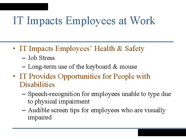 IT Impacts Employees at Work • IT Impacts Employees’ Health & Safety – Job