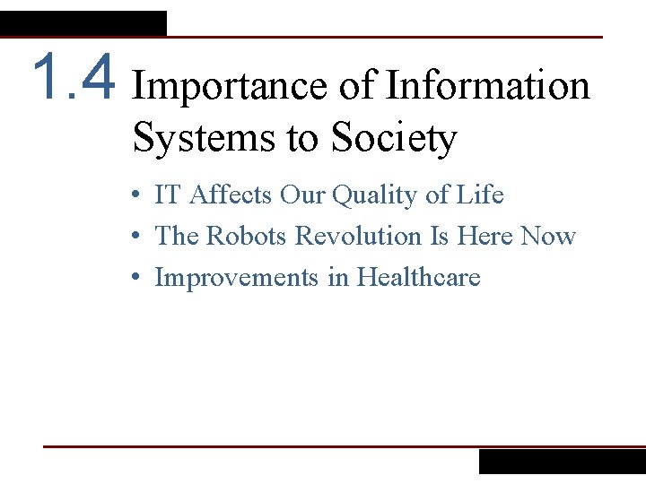 1. 4 Importance of Information Systems to Society • IT Affects Our Quality of