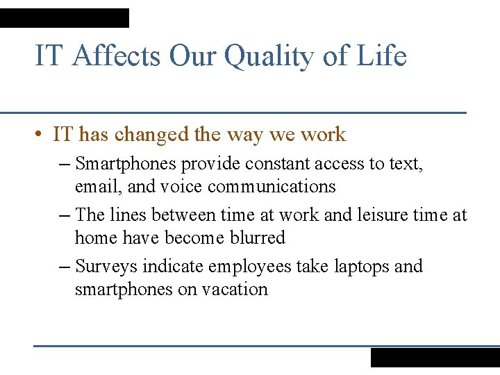 IT Affects Our Quality of Life • IT has changed the way we work