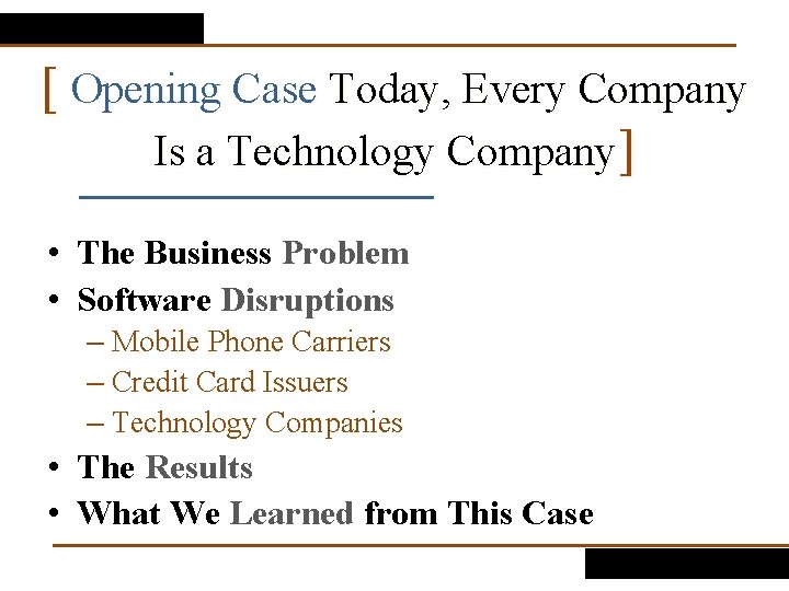 [ Opening Case Today, Every Company Is a Technology Company] • The Business Problem