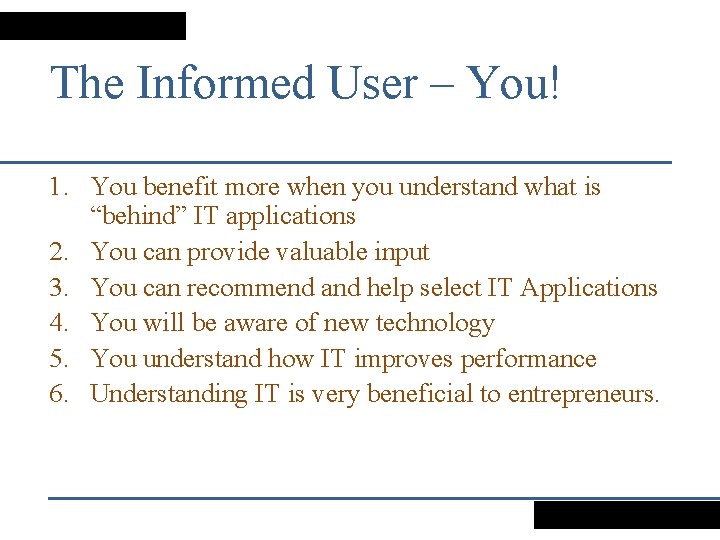 The Informed User – You! 1. You benefit more when you understand what is