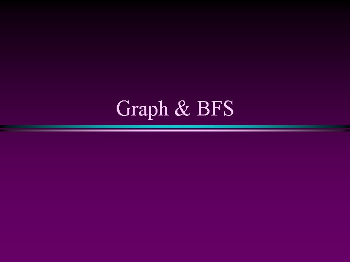 Graph & BFS 