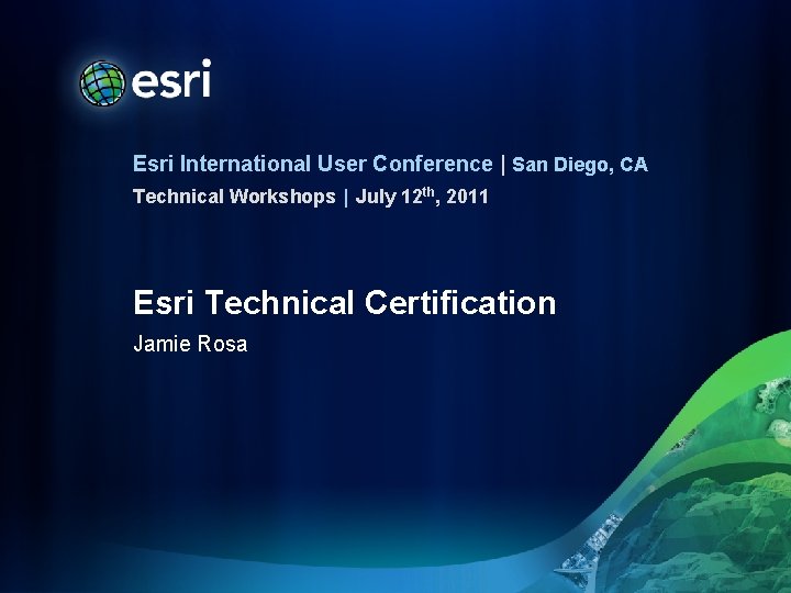 Esri International User Conference | San Diego, CA Technical Workshops | July 12 th,