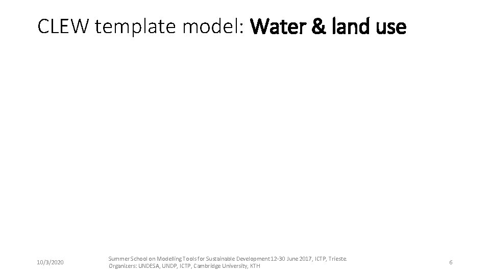 CLEW template model: Water & land use 10/3/2020 Summer School on Modelling Tools for