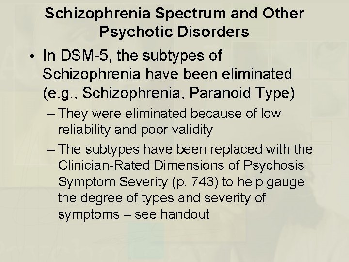 Schizophrenia Spectrum and Other Psychotic Disorders • In DSM-5, the subtypes of Schizophrenia have