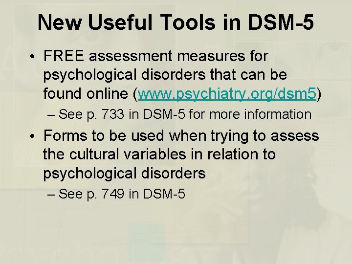 New Useful Tools in DSM-5 • FREE assessment measures for psychological disorders that can