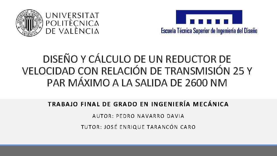 DISEÑO Y CÁLCULO DE UN REDUCTOR DE VELOCIDAD CON RELACIÓN DE TRANSMISIÓN 25 Y