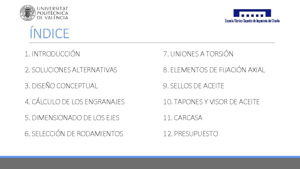 ÍNDICE 1. INTRODUCCIÓN 7. UNIONES A TORSIÓN 2. SOLUCIONES ALTERNATIVAS 8. ELEMENTOS DE FIJACIÓN