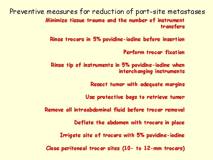 Preventive measures for reduction of port-site metastases Minimize tissue trauma and the number of