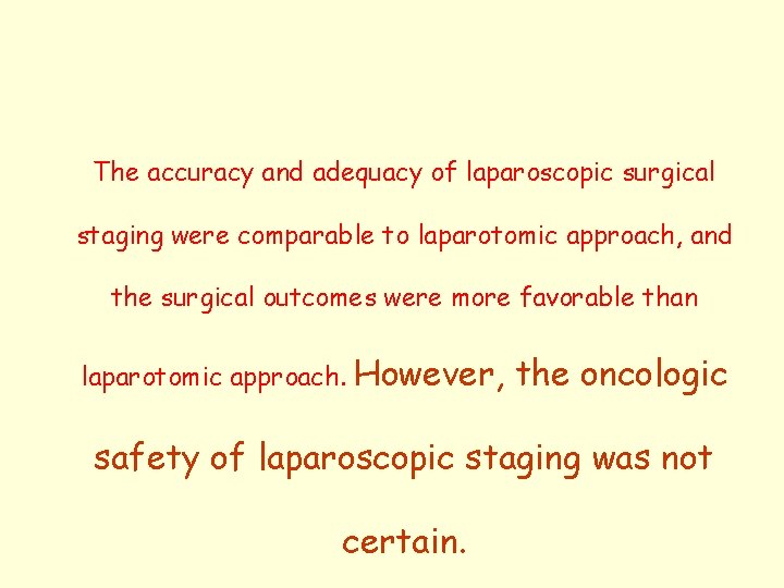The accuracy and adequacy of laparoscopic surgical staging were comparable to laparotomic approach, and