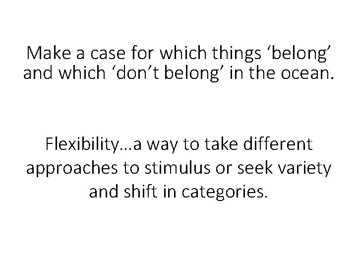 Make a case for which things ‘belong’ and which ‘don’t belong’ in the ocean. Make a case for which things ‘belong’ and which ‘don’t belong’ in the ocean.