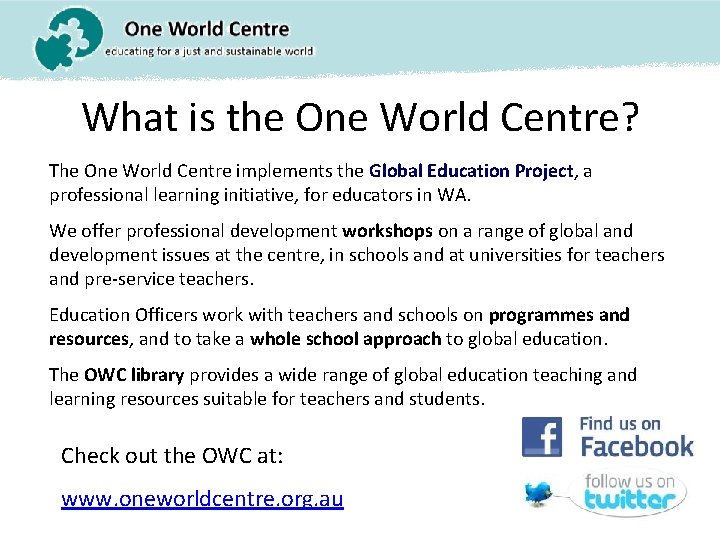 What is the One World Centre? The One World Centre implements the Global Education What is the One World Centre? The One World Centre implements the Global Education