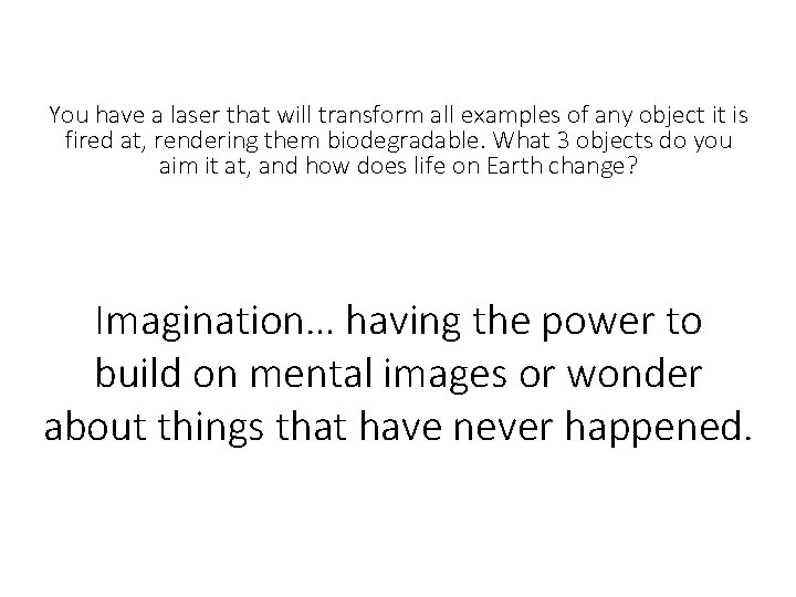 You have a laser that will transform all examples of any object it is You have a laser that will transform all examples of any object it is