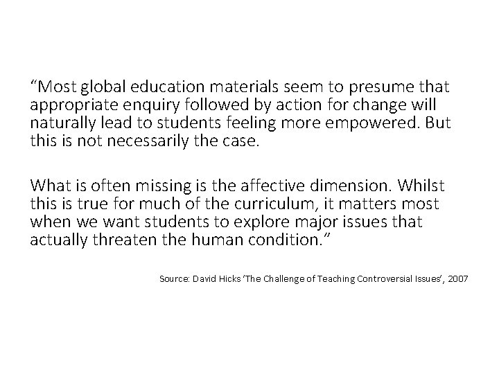 “Most global education materials seem to presume that appropriate enquiry followed by action for “Most global education materials seem to presume that appropriate enquiry followed by action for