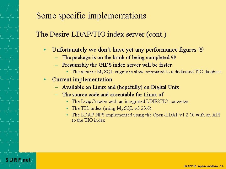 Some specific implementations The Desire LDAP/TIO index server (cont. ) • Unfortunately we don’t