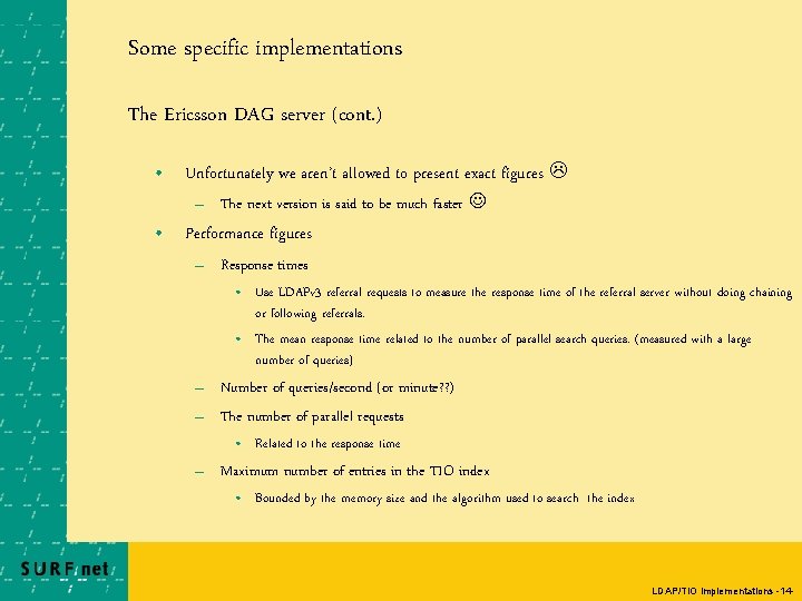 Some specific implementations The Ericsson DAG server (cont. ) • Unfortunately we aren’t allowed