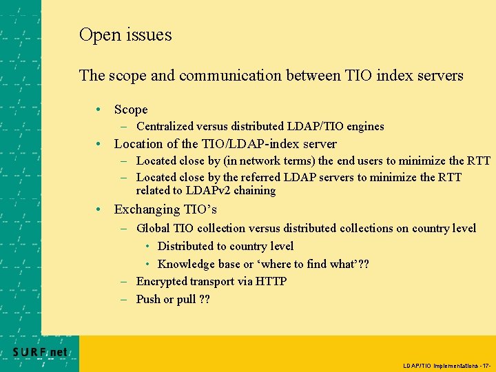 Open issues The scope and communication between TIO index servers • Scope – Centralized